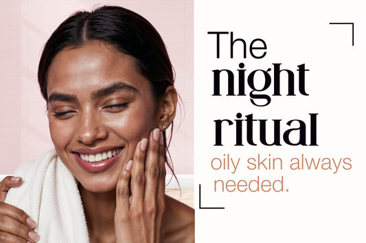 The Only Night Skincare Routine Your Oily Skin Needs